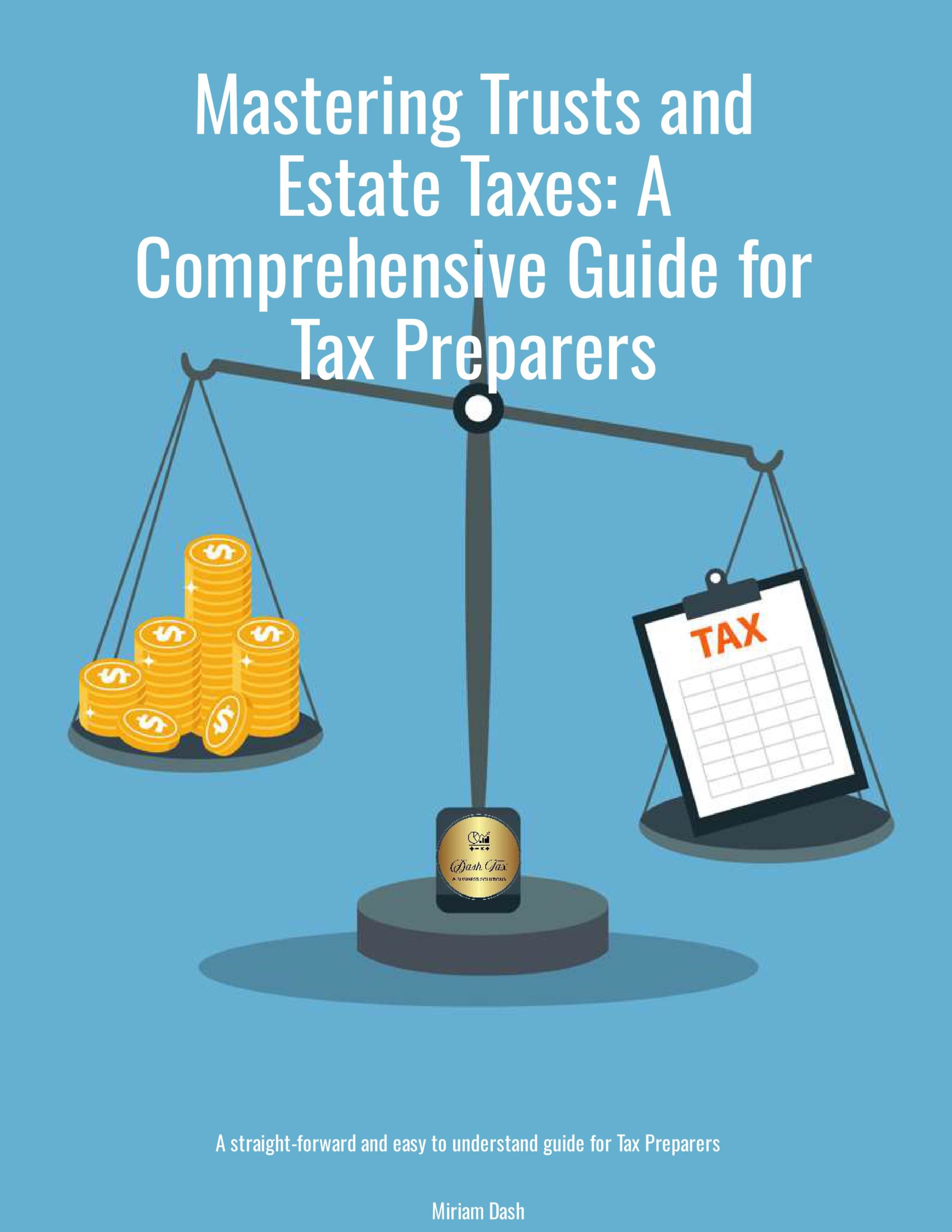 Mastering Trusts and Estate Taxes: A Comprehensive Guide for Tax Preparers