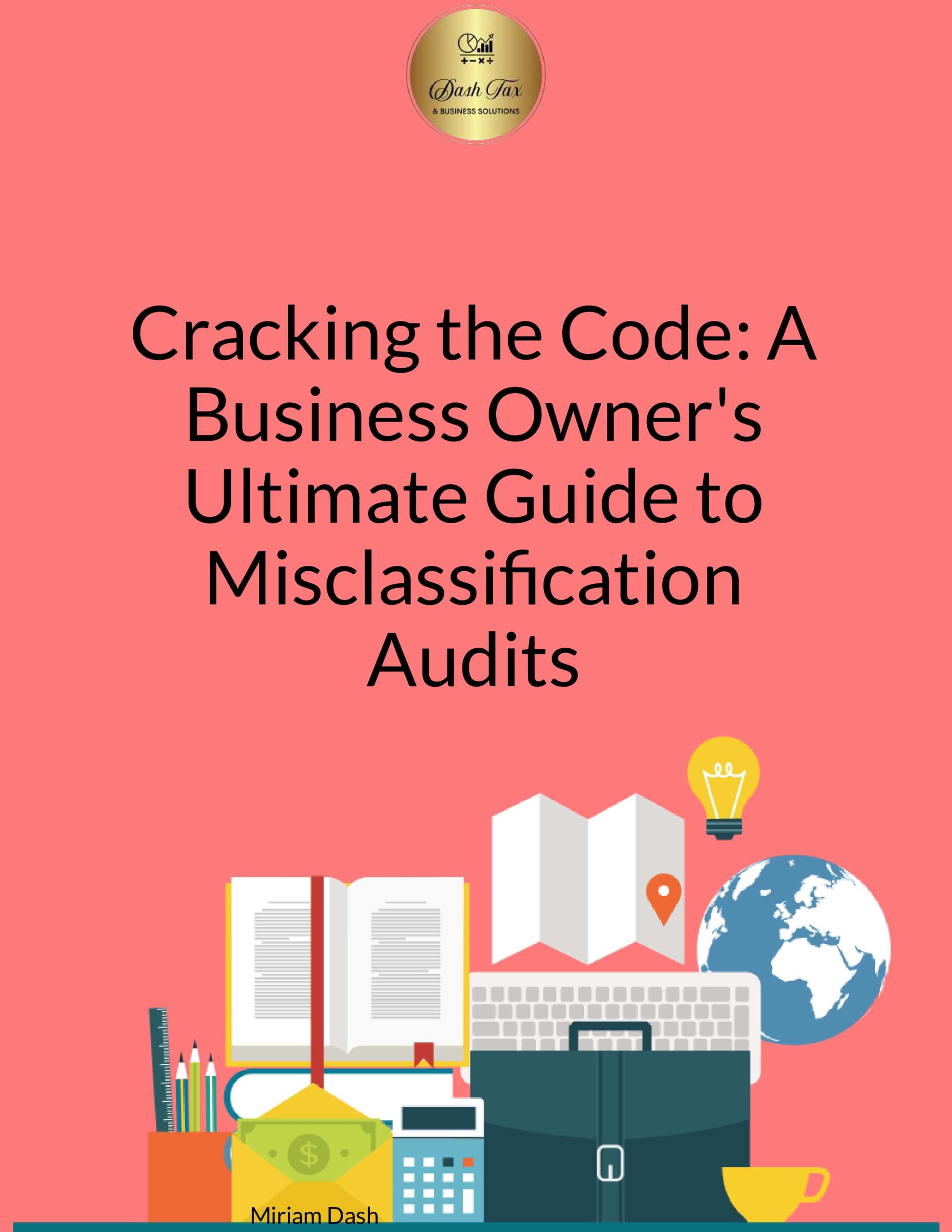 Cracking the Code: A Business Owner’s Ultimate Guide to Misclassification Audits E-Book